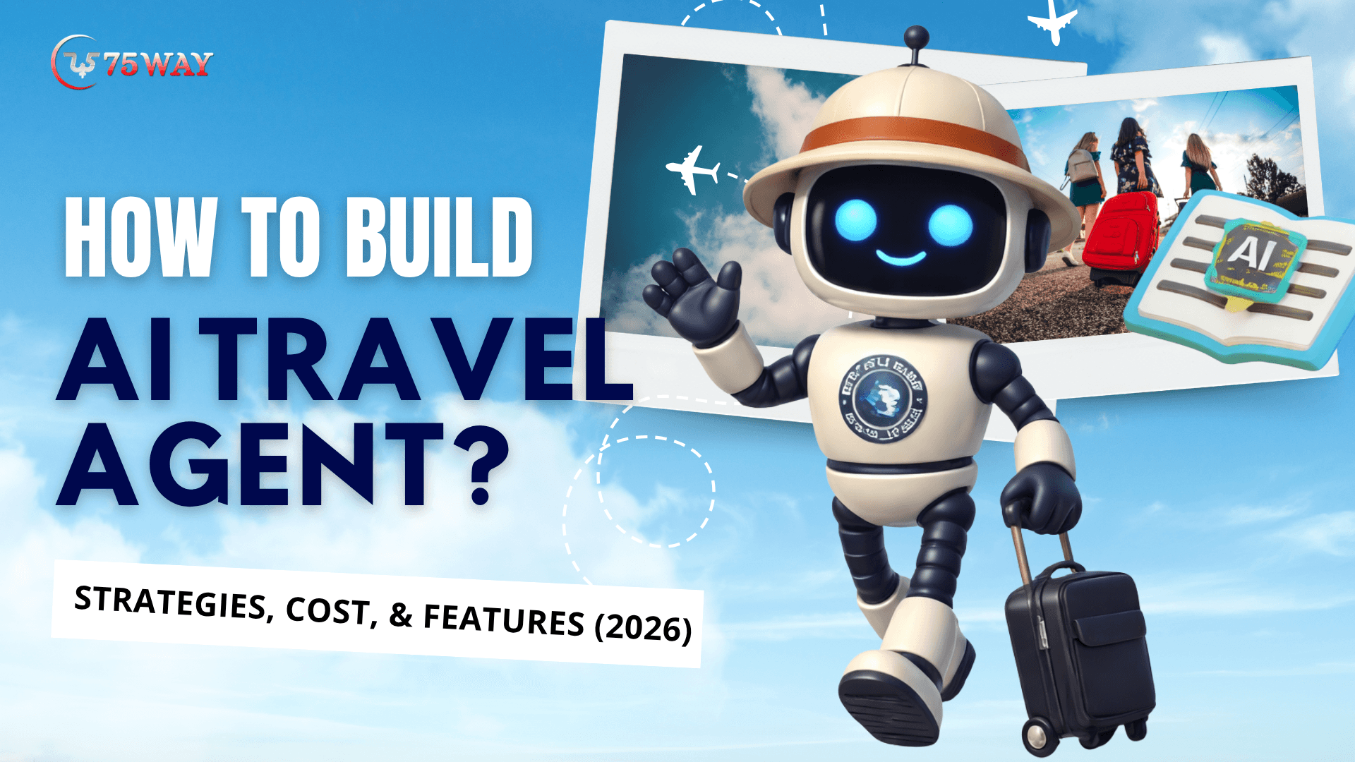 AI Travel Agent Development: Strategies, Cost, & Features